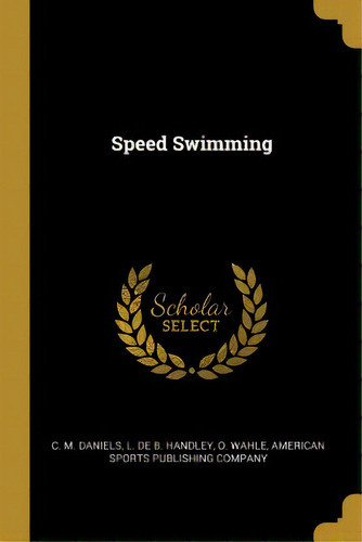 Speed Swimming, De Daniels, C. M.. Editorial Wentworth Pr, Tapa Blanda En Inglés