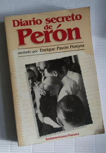 Enrique Pavón Pereyra: Diario Secreto De Perón Sudam-planeta