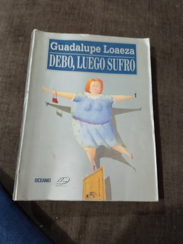 Guadalupe Loaeza Debo Luego Sufro
