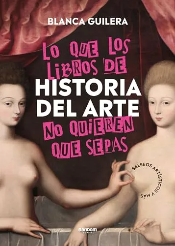 Lo Que Los Libros De Historia Del Arte No Quieren Que Sepas: