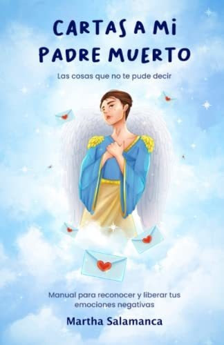 Libro : Cartas A Mi Padre Muerto Las Cosas Que No Te Pude..