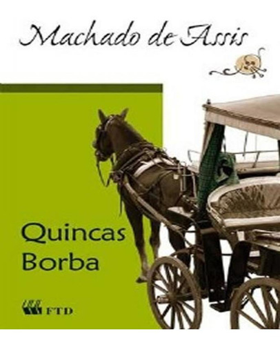 Quincas Borba, De Machado De Assis. Editora Ftd, Capa Mole Em Português, 2009