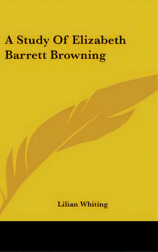 A Study Of Elizabeth Barrett Browning, De Whiting, Lilian. Editorial Kessinger Pub Llc, Tapa Dura En Inglés