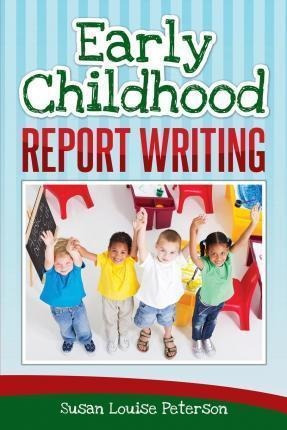 Early Childhood Report Writing - Susan Louise Peterson (p...