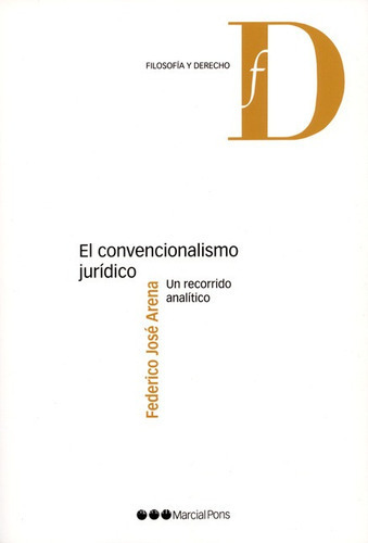 El Convencionalismo Juridico. Un Recorrido Analitico, De Arena, Federico José. Editorial Marcial Pons, Tapa Blanda, Edición 1 En Español, 2014