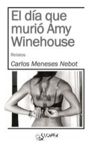 Dia Que Murio Amy Winehouse,el - Meneses Nebot,carlos