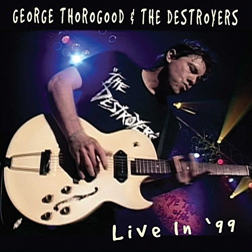 Thorogood George & Destroyers Live In 99 Reissue Usa Imp Cd