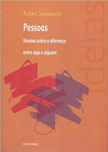 Pessoas - Ensaios Sobre A Diferença Entre Algo E Alguem, De Spaemann, Robert. Editora Unisinos, Capa Mole, Edição 1ª Edição - 2015 Em Português