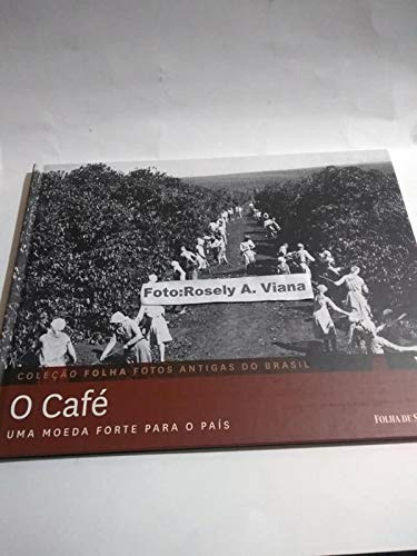 Folha Fotos Antigas Do Brasil. O Café Vol. 16, De Folha De São Paulo   Folha De São Paulo. Editora Folha De São Paulo, Capa Mole Em Português