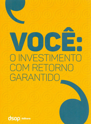 Voce: O Investimento Com Retorno Garantido, De Carvalho, Angela; Cavalcanti, Bruno., Vol. Finanças Pessoais. Editora Dsop Educacao Financeira, Capa Mole Em Português, 20