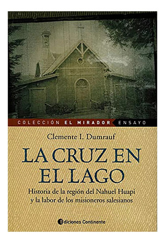 Cruz En El Lago . Historia De La Region Del Nahuel Hua - #c