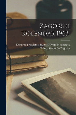 Libro Zagorski Kolendar 1963. - Kulturno-prosvjetno Drust...