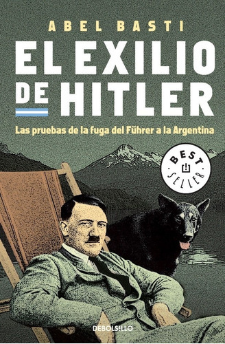 El Exilio De Hitler, De Abel Basti. Editorial Sudamericana, Edición 1 En Español