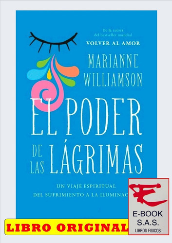 Poder De Las Lagrimas: Un Viaje Espiritual Del Sufrimiento A La Iluminación, De Marianne Williamson. Editorial Books4pocket, Tapa Blanda, Edición 1 En Español