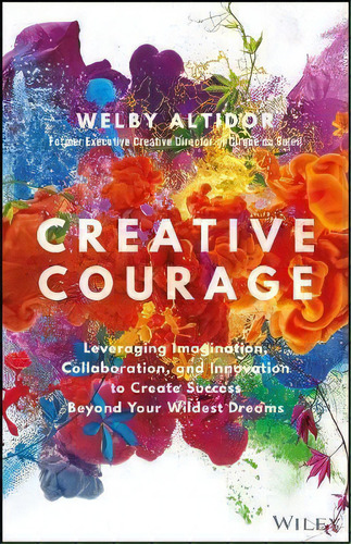 Creative Courage, De Welby Altidor. Editorial John Wiley Sons Inc, Tapa Dura En Inglés