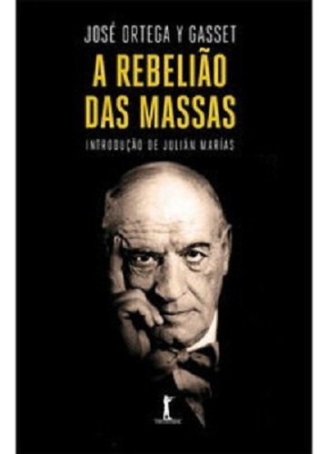 A Rebelião Das Massas ( José Ortega Y Gasset )