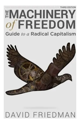 Book : The Machinery Of Freedom: Guide To A Radical Capit...