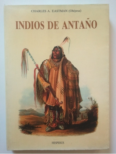 Indios De Antaño - Charles A. Eastman ( Ohiyesa )
