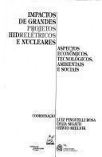 Impactos De Grandes Projetos Hidrelétricos E Nucleares