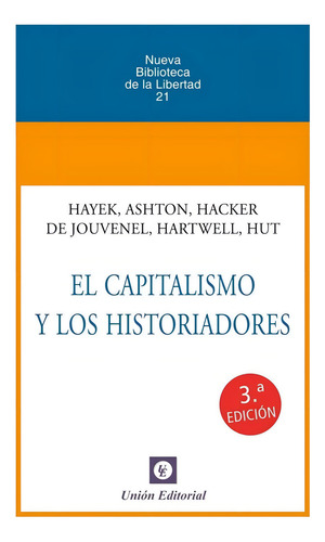 Libro Capitalismo Y Historiadores - Hayek, Ashton, Jouvenel