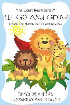 Libro Let Go And Grow. : Kids And Emotional Freedom Techn...