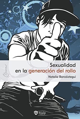 Sexualidad en la generación del rollo, de Natalia Barcáiztegui Jadraque. Editorial Rialp, tapa blanda en español, 2022