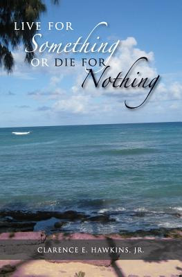 Libro Live For Something Or Die For Nothing - Hawkins Jr,...