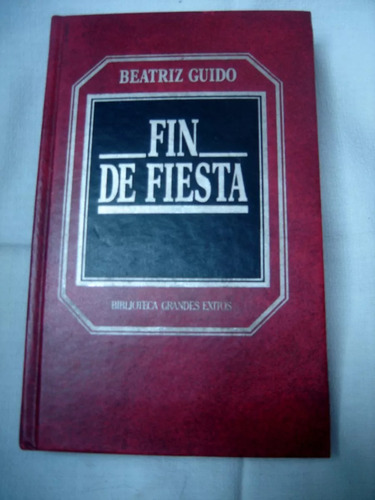 Fin De Fiesta - Beatriz Guido - Novela - Hyspamérica - 1984