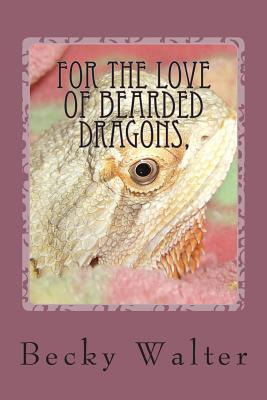 Libro For The Love Of Bearded Dragons, : Tales Of Rescue,...