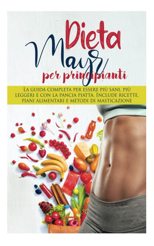 Libro: Dieta Mayr Para Principiantes: La Guía Completa Para