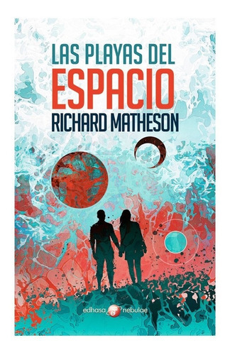 Libro Playas Del Espacio, Las, De Matheson, Richard. Editorial Edhasa, Tapa Blanda, Edición 1 En Español, 2022