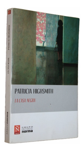 La Casa Negra - Patricia Highsmith - Ed Norma 