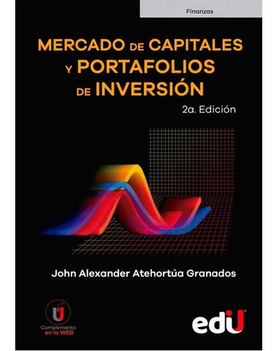 Mercado De Capitales Y Portafolios De Inversión - 2ª Edición, De John Alexander Atehortúa Granados. Editorial Ediciones De La U, Tapa Blanda En Español, 2020