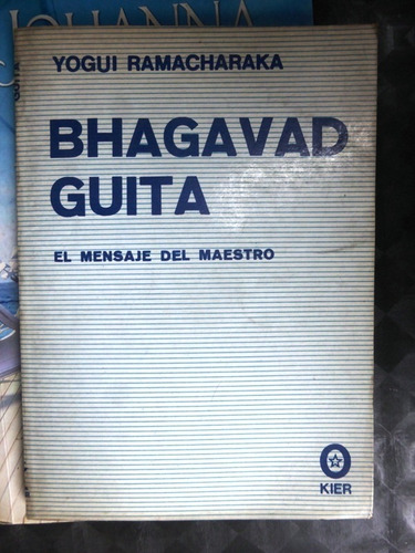 Bhagavad Guita - El Mensaje Del Maestro - Yogui Ramacharaka 