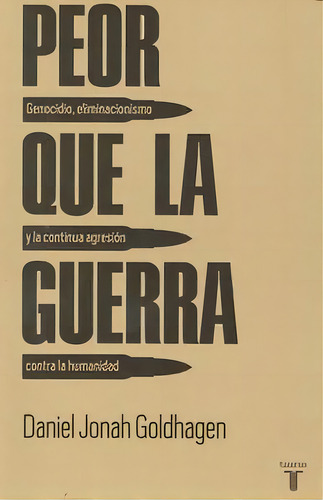 Daniel Jonah Goldhagen Peor que la guerra Editorial Taurus