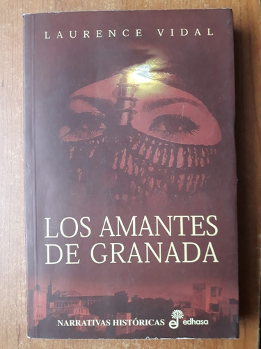 Los Amantes De Granada Laurence Vidal Edhasa 