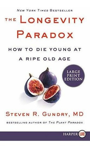 The Longevity Paradox: Dr Steven R Gundry Md 