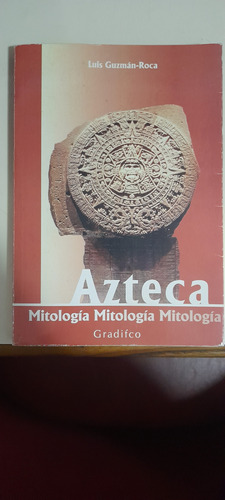 Azteca  Mitología  De  Luis Guzmán - Roca