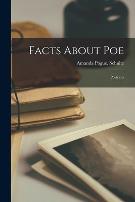 Libro Facts About Poe: Portraits - Schulte, Amanda Pogue
