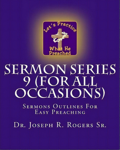 Sermon Series 9 (for All Occasions), De Dr Joseph R Rogers Sr. Editorial Createspace Independent Publishing Platform, Tapa Blanda En Inglés