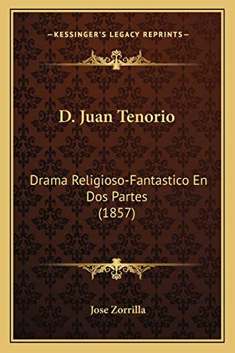 D Juan Tenorio: Drama Religioso-fantastico En Dos Partes -18