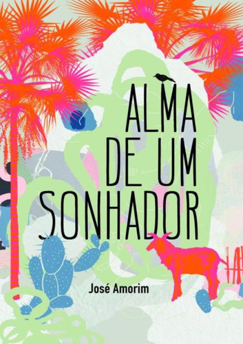 Alma De Um Sonhador: Alma De Um Sonhador, De Amorim,jose. Editora Scortecci, Capa Mole, Edição 1 Em Português, 2021