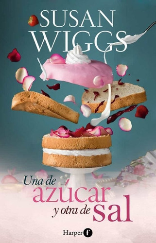 DE AZUCAR Y UNA DE SAL, UNA - SUSAN WIGGS, de Susan Wiggs. Editorial HarperCollins en español