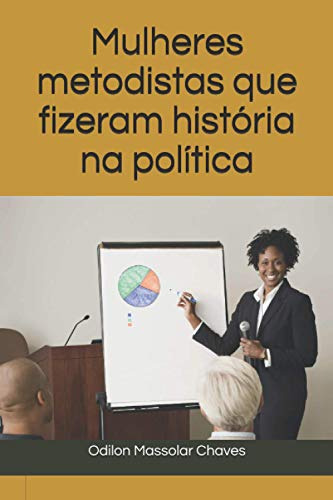 Mulheres Metodistas Que Fizeram História Na Política