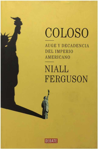 Coloso. Auge Y Caída Del Imperio Americano. N Ferguson