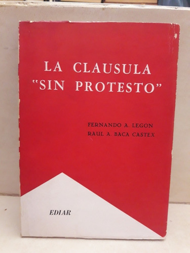 Derecho. La Cláusula Sin Protesto. Legón - Baca Castex