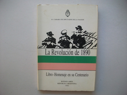 La Revolución De 1890 - Libro Homenaje En Su Centenario