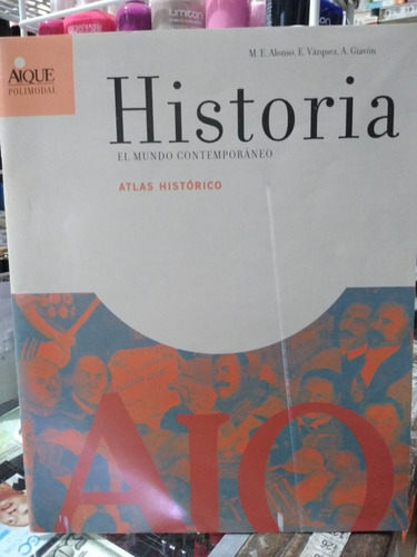 Historia El Mundo Contemporáneo Atlas Histórico Aique