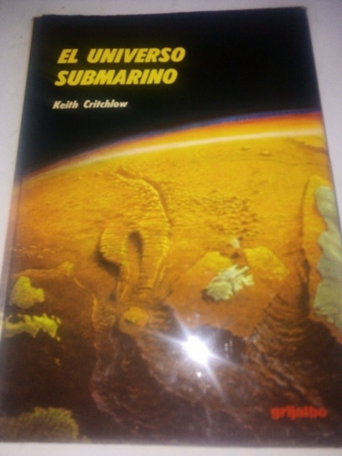 El Universo Submarino Keith Critchlow Vida Misterios Mar