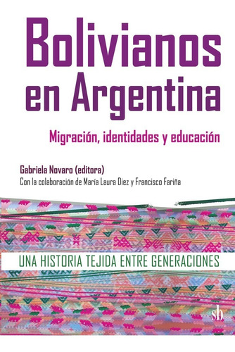 Bolivianos En Argentina. Migración, Identidades Y Educación